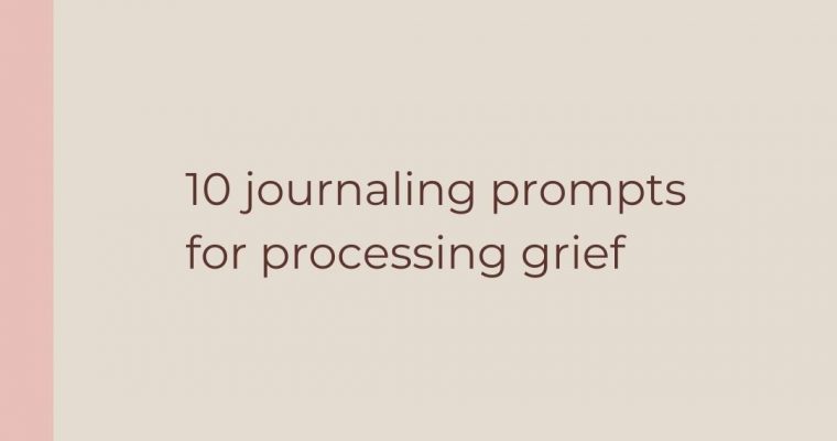 10 journaling prompts for processing grief by Sarah Jensen
