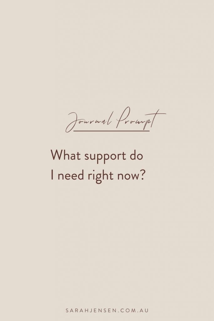 Journal prompt - what support do I need right now?