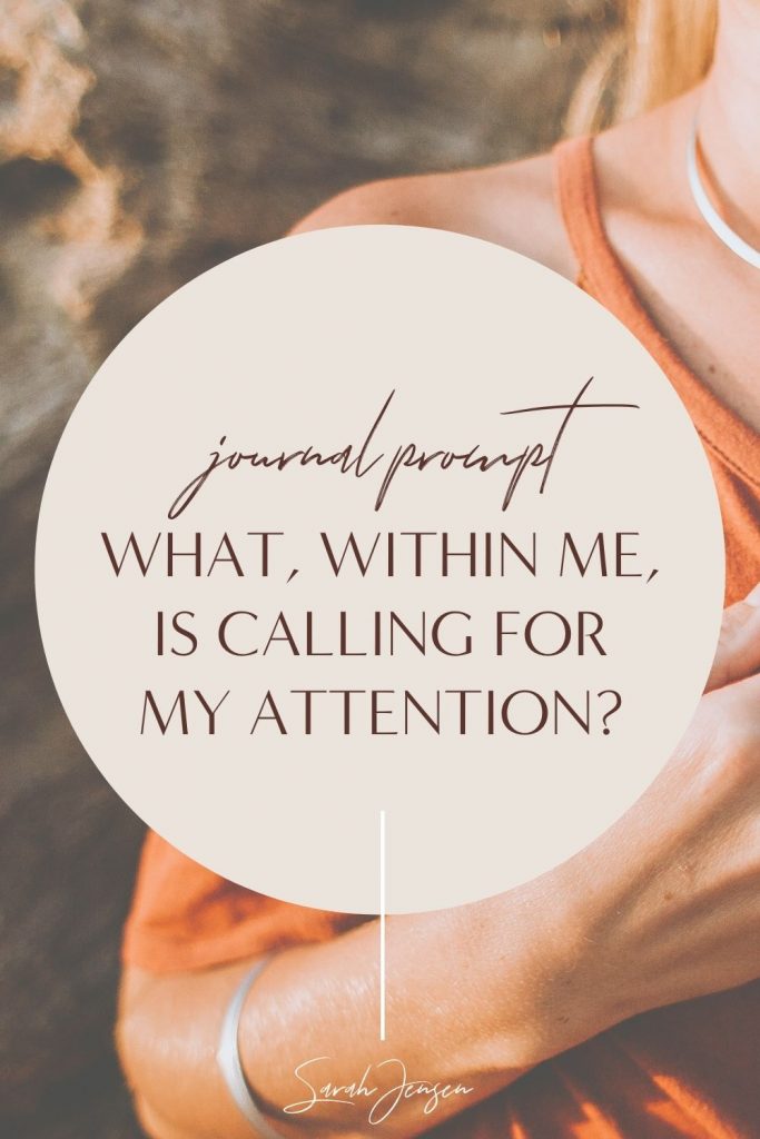 Journal prompt - What, within me, is calling for my attention?