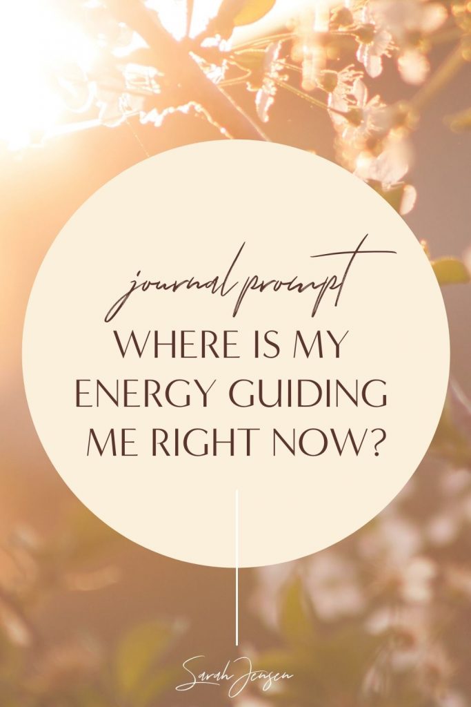 Journal prompt - Where is my energy guiding me right now?