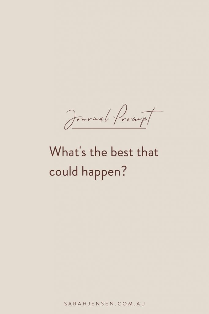 Journal prompt - What's the best that could happen?
