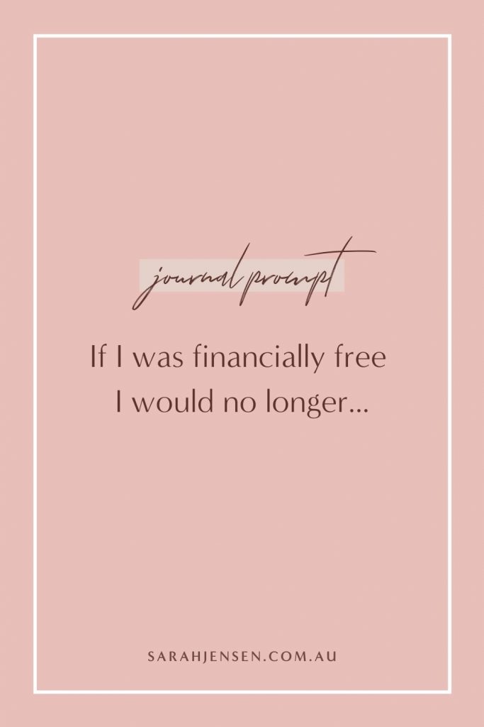 If I was financially free, I would no longer...