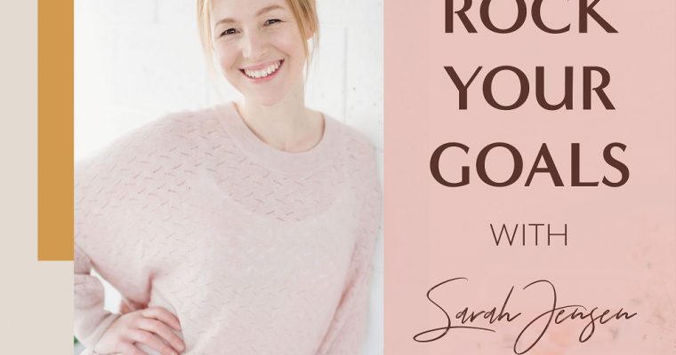 Rock Your Goals Podcast with Sarah Jensen