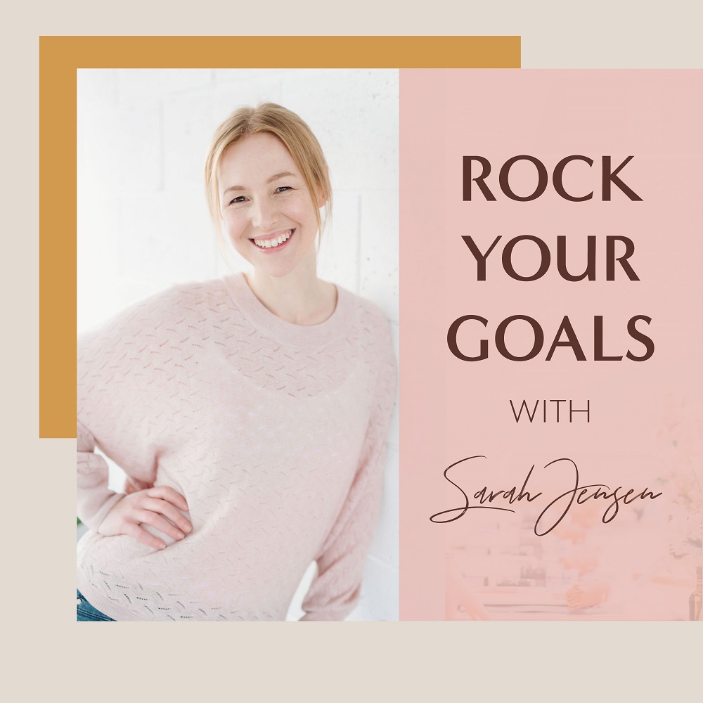 Rock Your Goals Podcast with Sarah Jensen